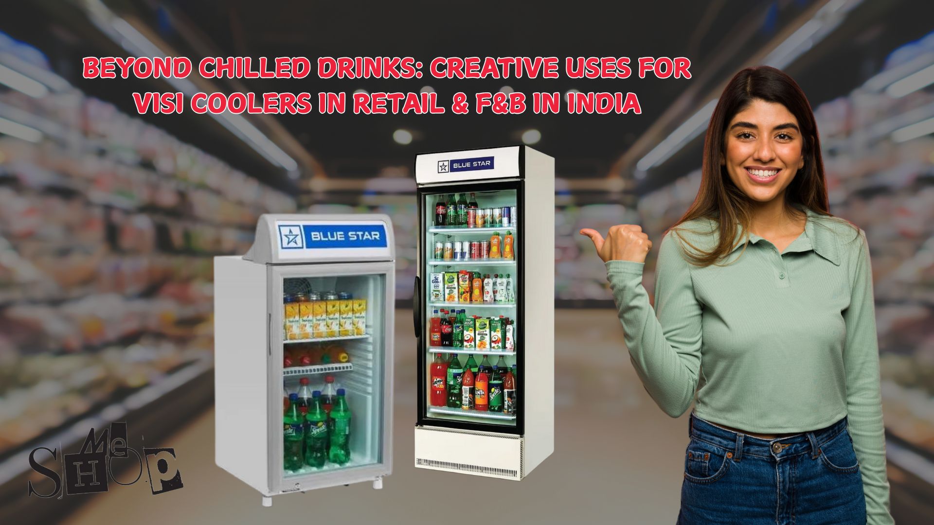 BEYOND CHILLED DRINKS: CREATIVE USES FOR VISI COOLERS IN RETAIL & F&B IN INDIA